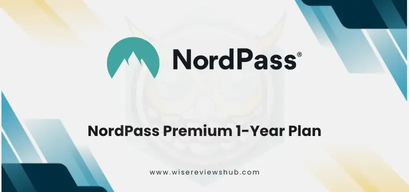 NordPass Premium 1-Year Plan - Wise Reviews Hub - Secure Password Manager Deal