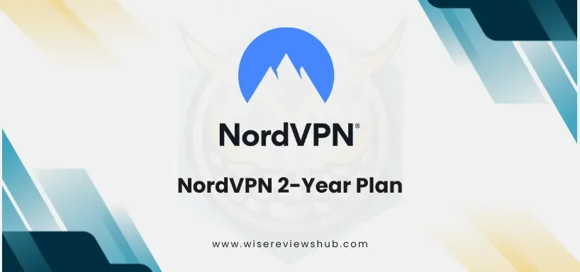 NordVPN 2-Year Plan - Wise Reviews Hub - Secure VPN Service Deal